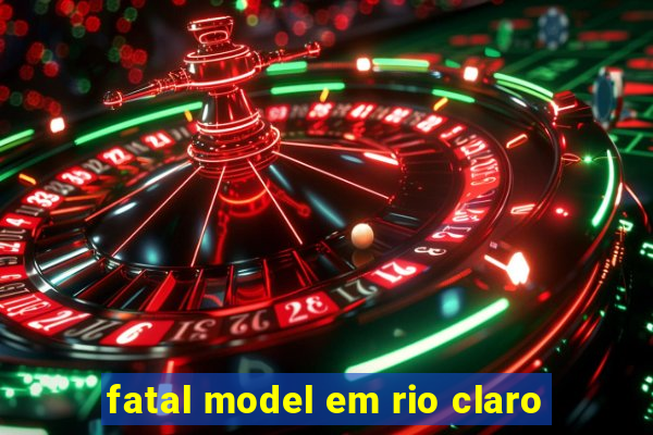 fatal model em rio claro